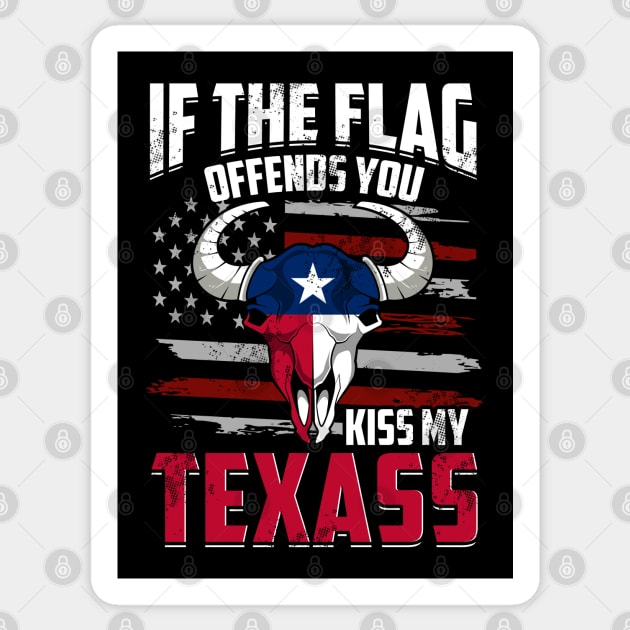 Texas If The Flag Offends You Kiss My Texass Sticker by E